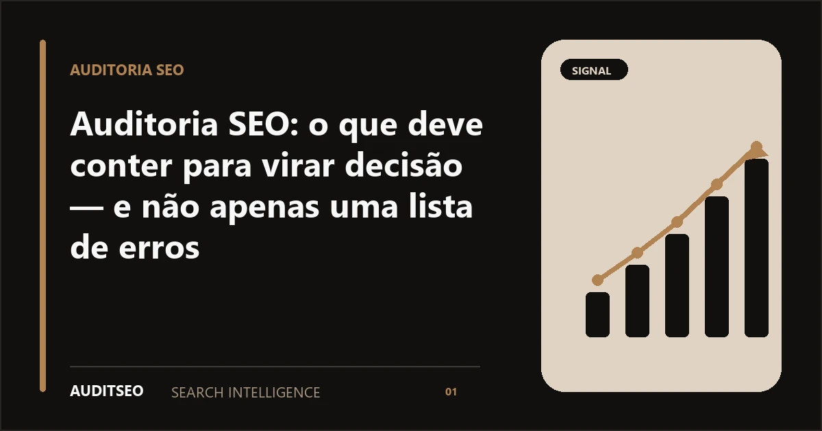 Auditoria SEO: o que deve conter para virar decisão — e não apenas uma lista de erros — AUDITSEO Search Intelligence